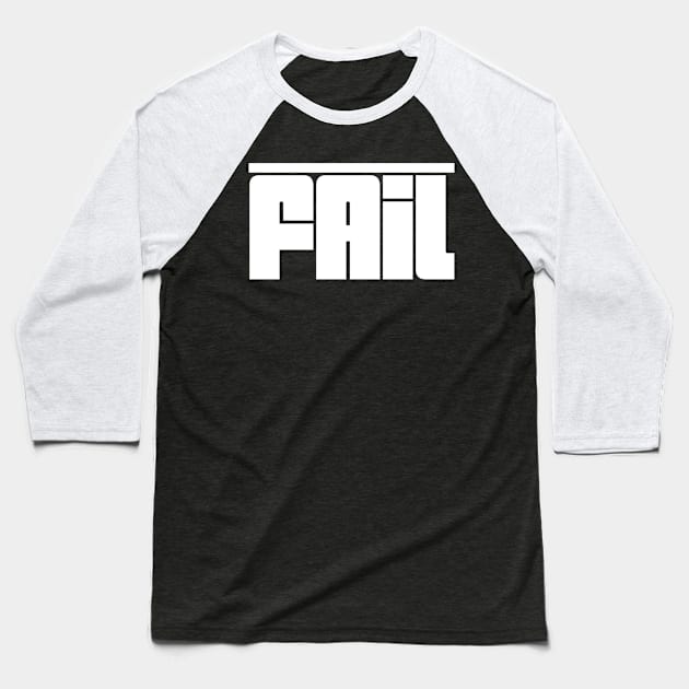 Fail Baseball T-Shirt by GMAT